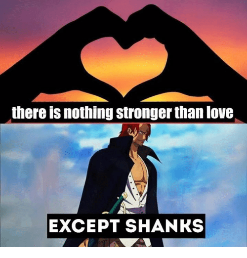 there-is-nothing-stronger-than-love-except-shanks-14472889.png.294087d8666d32e83cbb65afa91a97cc.png