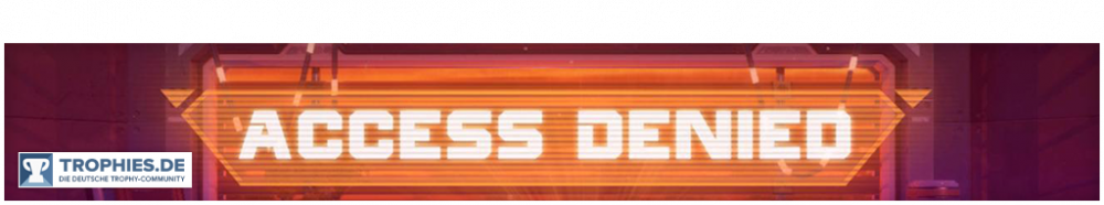 1258695961_Spielebanner-Access-Denied.thumb.png.5e6b7a9677e33bb7bfa140d646b7390b.png